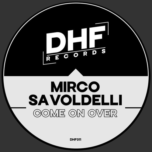 Mirco Savoldelli - Come On Over [DHF011]